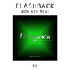 iKON 4th MINI ALBUM FLASHBACK (DIGIPACK Ver.)